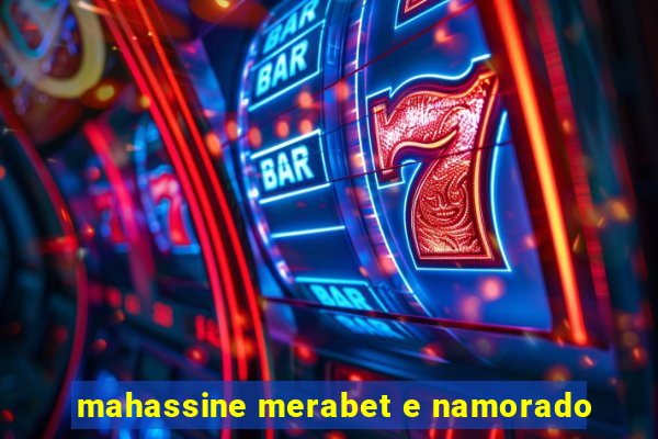 mahassine merabet e namorado